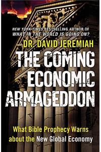 Coming Economic Armageddon: What Bible Prophecy Warns about the New Global Economy