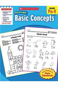 Scholastic Success with Basic Concepts, Pre-K: Grade Pre-k