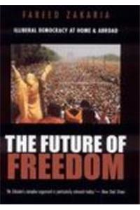 The Future Of Freedom : Illiberal Democracy At Home And Abroad