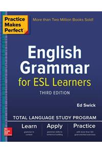 Practice Makes Perfect: English Grammar for ESL Learners, Third Edition