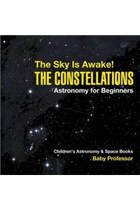 Sky Is Awake! The Constellations - Astronomy for Beginners Children's Astronomy & Space Books