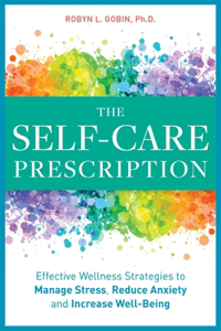 Self Care Prescription: Powerful Solutions to Manage Stress, Reduce Anxiety & Increase Wellbeing