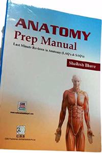 ANATOMY PREP MANUAL LAST MINUTE REVISION IN ANATOMY (LAQS AND SAQS) (PB 2018)