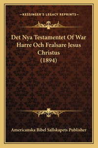 Det Nya Testamentet of War Harre Och Fralsare Jesus Christus (1894)