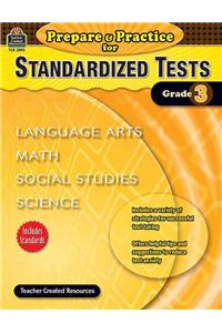 Prepare & Practice for Standardized Tests, Grade 3: Language Arts, Math, Social Studies, Science