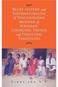 Belief Systems and Supernaturalism of Thachanadan Moopan of Wayanad