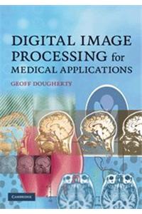 Digital Image Processing For Medical Applications South Asian Edition