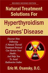 Natural Treatment Solutions for Hyperthyroidism and Graves' Disease 2nd Edition