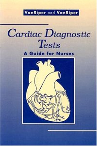 Cardiac Diagnostic Tests: A Guide for Nurses