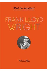 Frank Lloyd Wright: Meet the Architect!