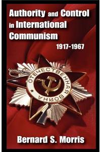 Authority and Control in International Communism: 1917-1967