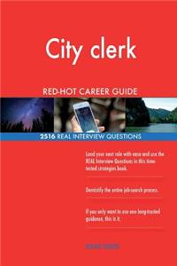 City clerk RED-HOT Career Guide; 2516 REAL Interview Questions