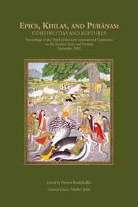 Epics, Khilas, and Puranas: Continuities and Ruptures (Proceedings of the Third Dubrovnik International Conference on the Sanskrit Epics and Puranas, September 2002)