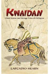 Kwaidan: Ghost Stories and Strange Tales of Old Japan