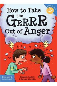 How to Take the Grrrr Out of Anger& Updated Edition)