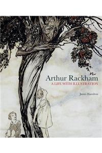 Arthur Rackham: A Life with Illustration: A Life With Illustration