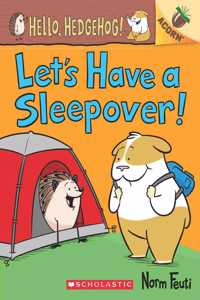 AN ACORN BOOK- HELLO, HEDGEHOG! #2: LET'S HAVE A SLEEPOVER!