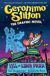 Geronimo Stilton Graphic Novel #4: Last Ride At Luna Park