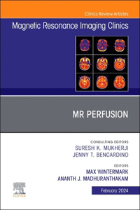 MR Perfusion, an Issue of Magnetic Resonance Imaging Clinics of North America