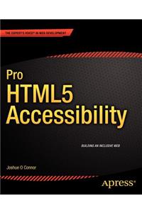 Pro HTML5 Accessibility: Building an Inclusive Web