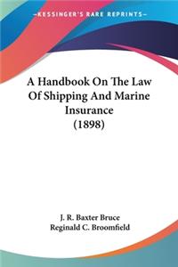 Handbook On The Law Of Shipping And Marine Insurance (1898)