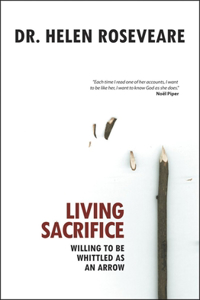 Living Sacrifice: Willing to Be Whittled as an Arrow