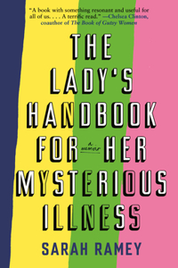 The Lady's Handbook for Her Mysterious Illness: A Memoir