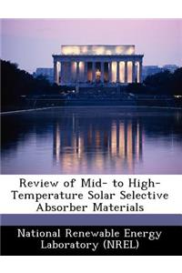 Review of Mid- to High-Temperature Solar Selective Absorber Materials