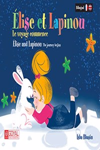 Elise et Lapinou le voyage commence (The journey begins) French - English Edition (Bilingual)