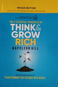 THE 5 ESSENTIAL PRINCIPLES OF THINK AND GROW RICH