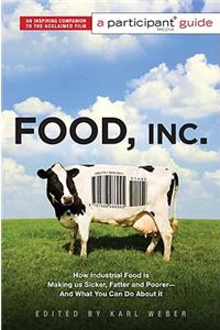 Food Inc.: A Participant Guide (Media tie-in): How Industrial Food Is Making Us Sicker, Fatter, and Poorer-And What You Can Do about It