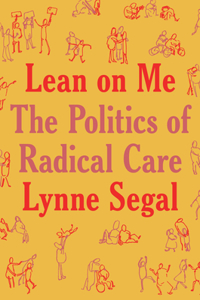 Lean on Me: A Politics of Radical Care