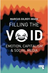 Filling the Void: Emotion, Capitalism and Social Media