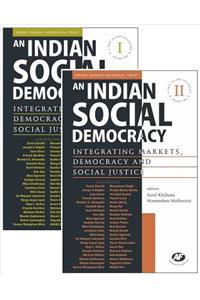 An Indian Social Democracy: Integrating Markets, Democracy and Social Justice: A Twin Volume Collection