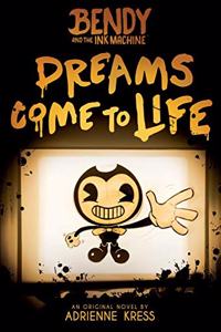 Dreams Come to Life: An Afk Book (Bendy #1)