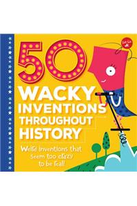 50 Wacky Inventions Throughout History