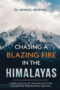 Chasing A Blazing Fire In The Himalayas