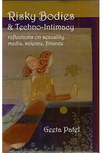 Risky Bodies & Techno-Intimacy - Reflections on Sexuality, Media, science & FinanceGeeta Patel