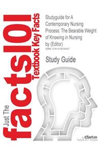 Studyguide for a Contemporary Nursing Process: The Bearable Weight of Knowing in Nursing by (Editor), ISBN 9780826125781