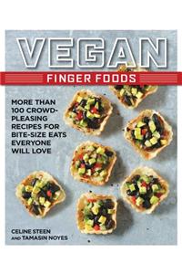 Vegan Finger Foods: More Than 100 Crowd-Pleasing Recipes for Bite-Size Eats Everyone Will Love