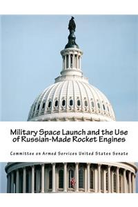 Military Space Launch and the Use of Russian-Made Rocket Engines