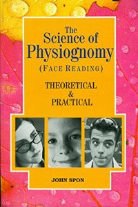 The Science of Physiognomy (Face Reading) Theoretical & Practical