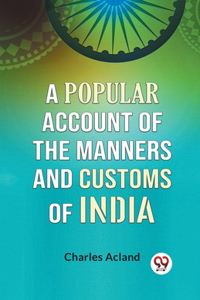 Popular Account Of The Manners And Customs Of India