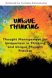 Unique Thinking: Thought Management for Uniqueness in Thinking and Unique Thought Process