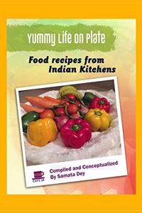 Yummy Life on Plate - Recipes from Indian Kitchens