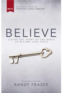 Nkjv, Believe, Hardcover: Living the Story of the Bible to Become Like Jesus