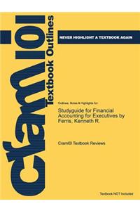 Studyguide for Financial Accounting for Executives by Ferris, Kenneth R.