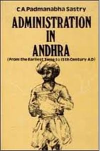Administration in AndhraFrom The Earliest Time to 13th Century A.D