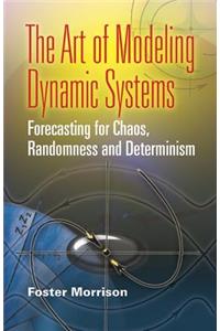 Art of Modeling Dynamic Systems: Forecasting for Chaos, Randomness, and Determinism