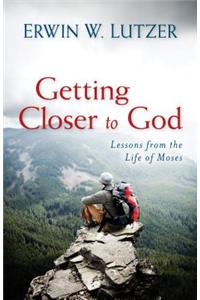 Getting Closer to God – Lessons from the Life of Moses